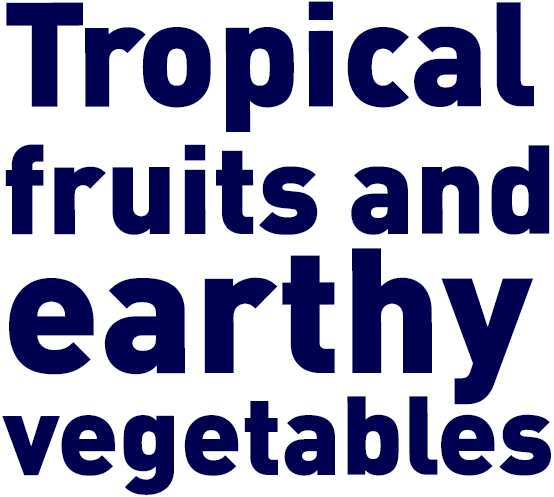 Tropical fruits and earthy vegetables